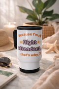 Because I'm a flight Attendant travel tumbler -Cabin Crew Tumbler