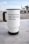 Because I'm a Flight Attendant travel tumbler